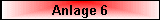 Anlage 6